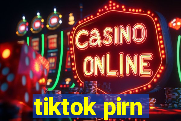tiktok pirn